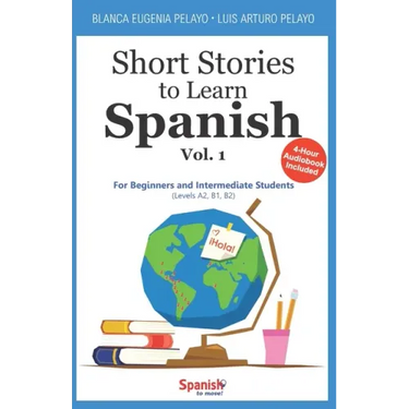 Short Stories to Learn Spanish, Vol. 1: For Beginners and Intermediate Students