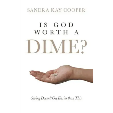 Is God Worth a Dime?: Giving Doesn't Get Easier Than This