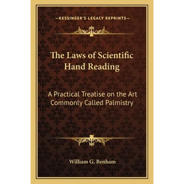 The Laws of Scientific Hand Reading: A Practical Treatise on the Art Commonly Called Palmistry