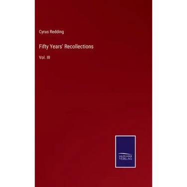 Fifty Years' Recollections: Vol. III