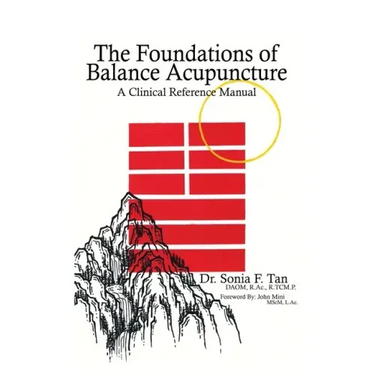 The Foundations of Balance Acupuncture: A Clinical Reference Manual