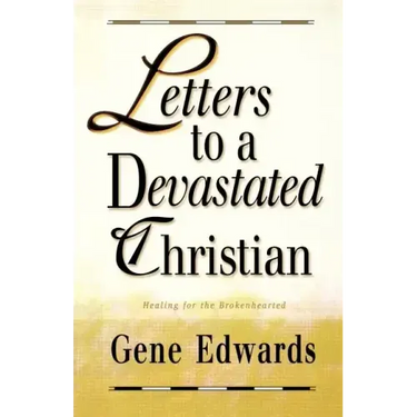 Letters to a Devastated Christian: Healing for the Brokenhearted