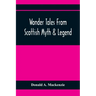 Wonder Tales From Scottish Myth & Legend
