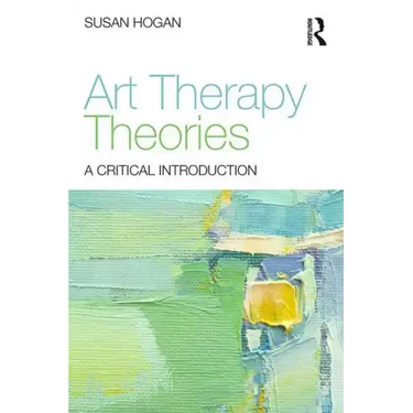 Art Therapy Theories: A Critical Introduction