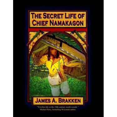 The Secret Life of Chief Namakagon