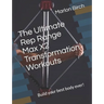 The Ultimate Rep Range Max X2 Transformation Workouts: Build your best body ever!