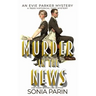 Murder in the News: A 1920s Historical Cozy Mystery: An Evie Parker Mystery Book 15