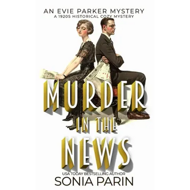 Murder in the News: A 1920s Historical Cozy Mystery: An Evie Parker Mystery Book 15