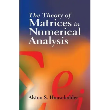 The Theory of Matrices in Numerical Analysis