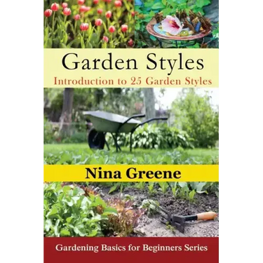 Garden Styles: Introduction to 25 Garden Styles (Large Print): Gardening Basics for Beginners Series