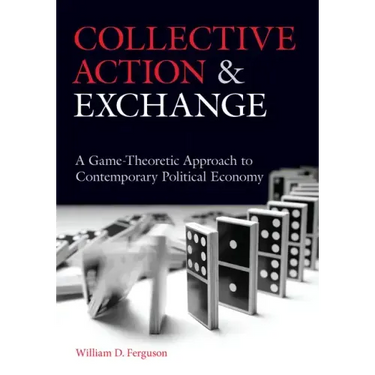 Collective Action and Exchange: A Game-Theoretic Approach to Contemporary Political Economy