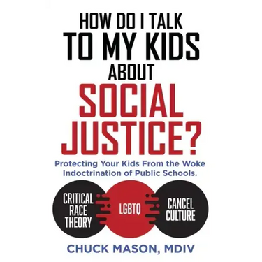 How Do I Talk to my Kids about Social Justice?: Protecting Your Kids From the Woke Indoctrination of Public Schools.