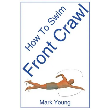How to Swim Front Crawl: A Step-By-Step Guide for Beginners Learning Front Crawl Technique