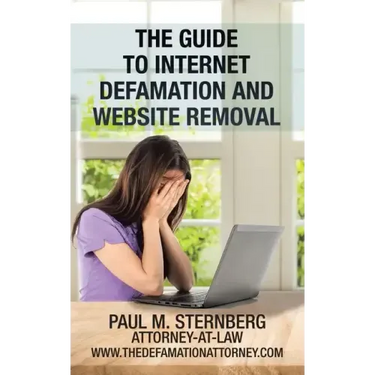 The Guide to Internet Defamation and Website Removal