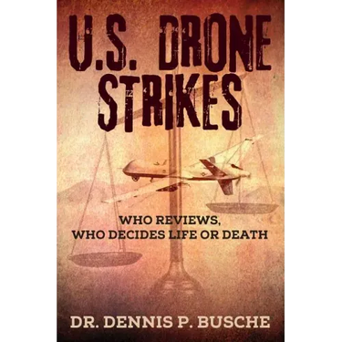 U.S. Drone Strikes: Who Reviews, Who Decides Life or Death