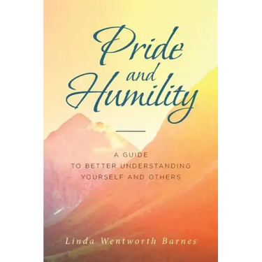 Pride and Humility-A Guide to Better Understanding Yourself and Others