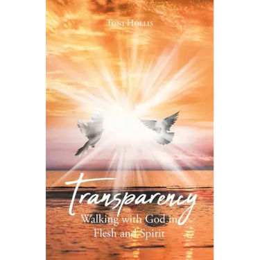 Transparency: Walking with God in Flesh and Spirit