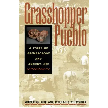 Grasshopper Pueblo: A Story of Archaeology and Ancient Life
