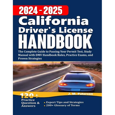California Driver's License Handbook 2024: The Complete Guide to Passing Your Permit Test, Study Manual with DMV Handbook Rules, Practice Exams, and P