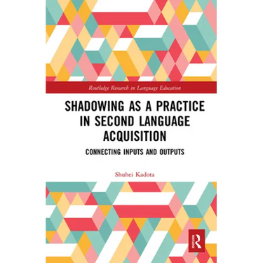Shadowing as a Practice in Second Language Acquisition: Connecting Inputs and Outputs