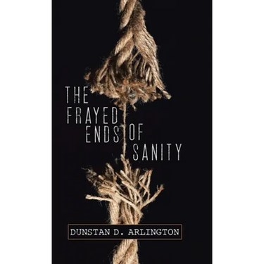 The Frayed Ends of Sanity