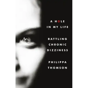 A Hole in My Life: Battling Chronic Dizziness