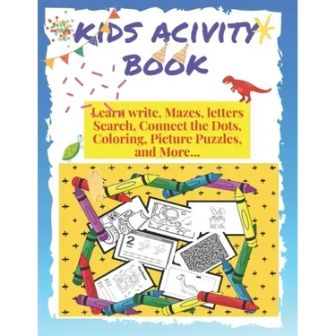 kids activity book learn write, mazes, letters search, connect the dots, coloring, pictures puzzles and more: 145 pages of fun never bored, with illus