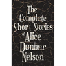 The Complete Short Stories of Alice Dunbar Nelson