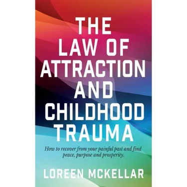 The Law of Attraction and Childhood Trauma