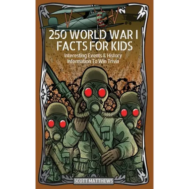 250 World War 1 Facts For Kids - Interesting Events & History Information To Win Trivia