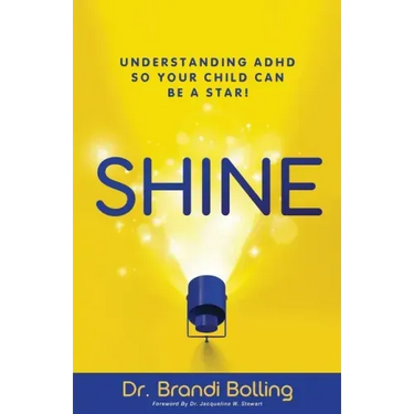 Shine: Understanding ADHD So Your Child Can Be a Star!