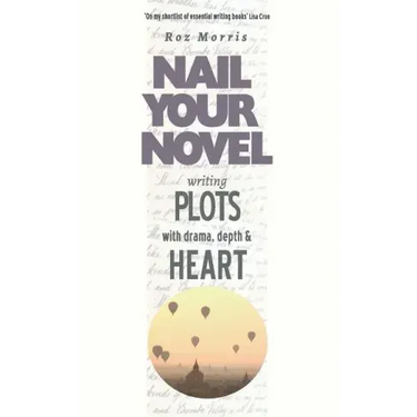 Writing Plots With Drama, Depth & Heart: Nail Your Novel