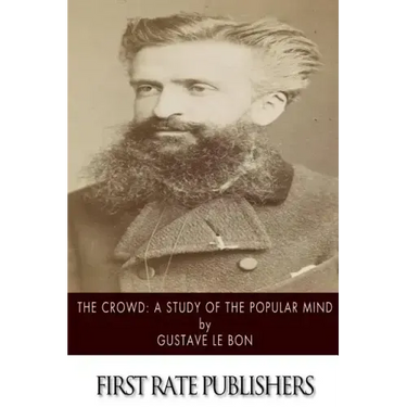 The Crowd: A Study of the Popular Mind