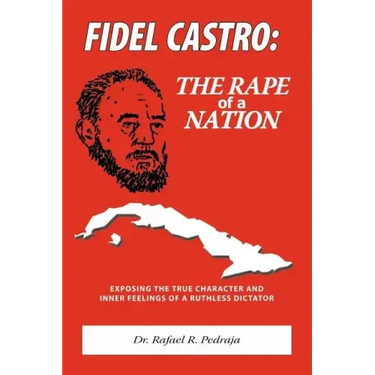 Fidel Castro: The Rape of a Nation