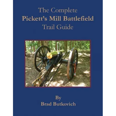 The Complete Pickett's Mill Battlefield Trail Guide