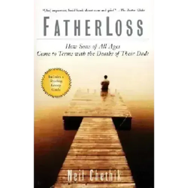 Fatherloss: How Sons of All Ages Come to Terms with the Deaths of Their Dads