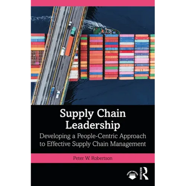 Supply Chain Leadership: Developing a People-Centric Approach to Effective Supply Chain Management