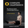 Complete Calisthenics, Second Edition: The Ultimate Guide to Bodyweight Exercise
