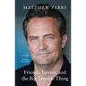 Friends, Lovers, and the Big Terrible Thing: A Memoir