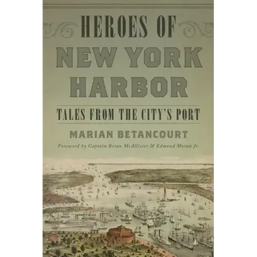 Heroes of New York Harbor: Tales from the City's Port