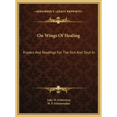 On Wings Of Healing: Prayers And Readings For The Sick And Shut-In
