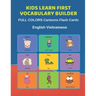 Kids Learn First Vocabulary Builder FULL COLORS Cartoons Flash Cards English Vietnamese: Easy Babies Basic frequency sight words dictionary COLORFUL p