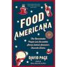 Food Americana: The Remarkable People and Incredible Stories Behind America's Favorite Dishes (Humor, Entertainment, and Pop Culture)