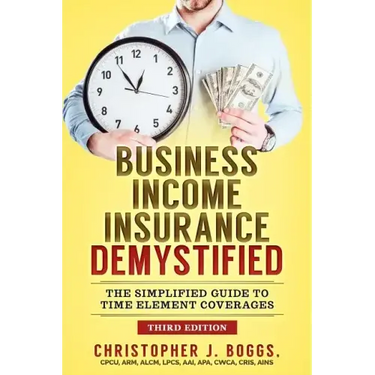 Business Income Insurance Demystified: The Simplified Guide to Time Element Coverages