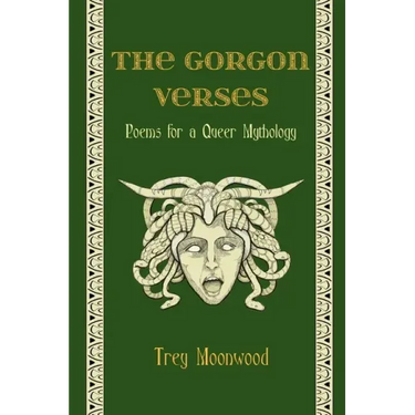 The Gorgon Verses: Poems for a Queer Mythology