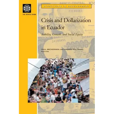 Crisis and Dollarization in Ecuador: Stability, Growth, and Social Equity