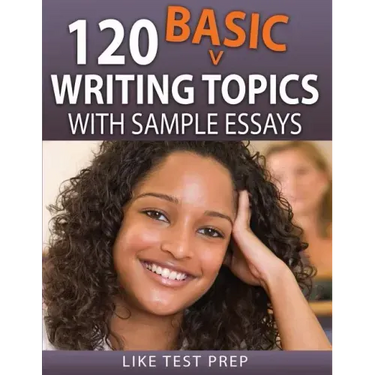 120 Basic Writing Topics: with Sample Essays