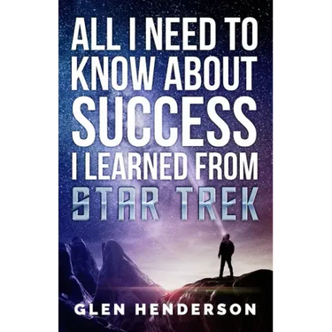 All I Need To Know About Success I Learned From Star Trek