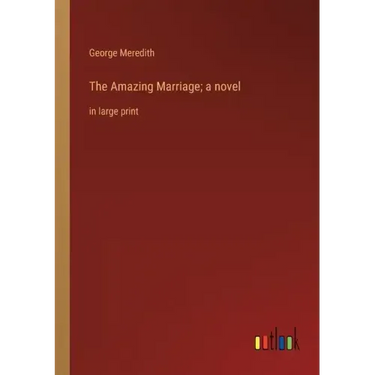 The Amazing Marriage; a novel: in large print
