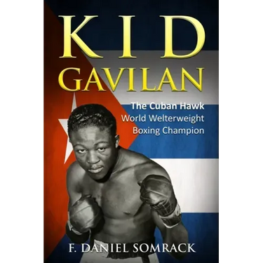 Kid Gavilan: The Cuban Hawk